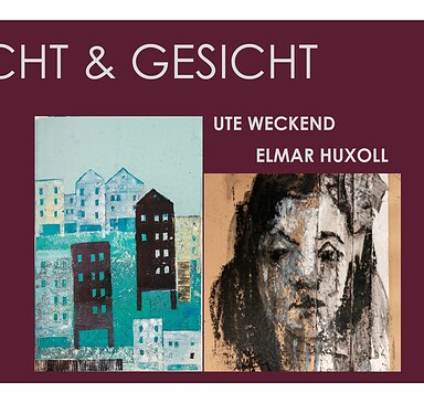 Gemeinschaftsausstellung „Licht & Gesicht“ von Ute Weckend und Elmar Huxoll