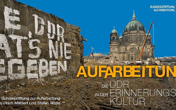 AUFARBEITUNG. DIE DDR IN DER ERINNERUNGSKULTUR | Eine Ausstellung der Bundesstiftung zur Aufarbeitung der SED-Diktatur