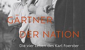 Gärtner der Nation: Die vier Leben von Karl Foerster