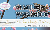 Workshop Frühling, Foto: Schlossgut Altlandsberg, Lizenz: Schlossgut Altlandsberg