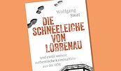 Swat_Schneeleiche Buchtitel, Die Schneeleiche von Lübbenau , Foto: Berliner Buchverlagsgesellschaft mbH, Lizenz: Berliner Buchverlagsgesellschaft mbH
