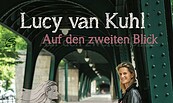 Lucy van Kuhl Programm „Auf den zweiten Blick“