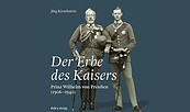 Der Erbe des Kaisers. Prinz Wilhelm von Preußen (1906-1940) , Foto: BeBra Verlag, Lizenz: BeBra Verlag