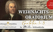 Weihnachtsoratorium, Foto: Schlossgut Altlandsberg, Lizenz: Schlossgut Altlandsberg