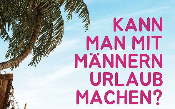 Kann man mit Männern Urlaub machen, Foto: unbekannt, Lizenz: Die Oderhähne