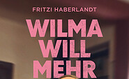 WILMA WILL MEHR , Foto: Neue Visionen Filmverleih
