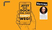 Jetzt pack doch mal das Handy weg