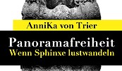 Ausstellung «Panoramafreiheit - Wenn Sphinxe lustwandeln»