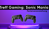 Treff Gaming: Sonic Mania