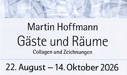 Ausstellung: „Gäste und Räume“ - Collagen und Zeichnungen von Martin Hoffmann